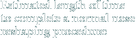 Estimated length of time to complete a normal nose reshaping procedure: